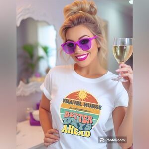 Travel Nurse T-Shirts!  Better Days Ahead